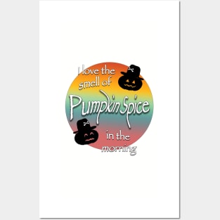 I love the smell of pumpkin spice in the morning Posters and Art